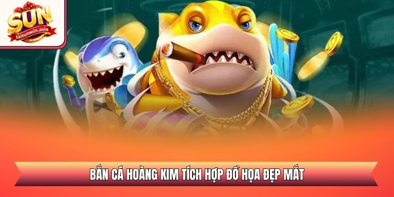 Bắn Cá Hoàng Kim Sunwin - Đỉnh Cao Săn Thưởng Đại Dương 1 Bắn cá Hoàng Kim tích hợp đồ họa đẹp mắt
