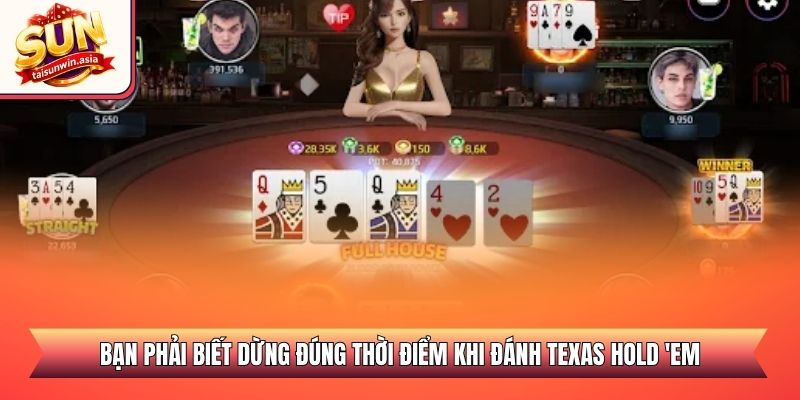 Poker - Hướng Dẫn Luật Chơi Và Chiến Lược Đỉnh Cao 3 Bạn phải biết dừng đúng thời điểm khi đánh Texas Hold 'em