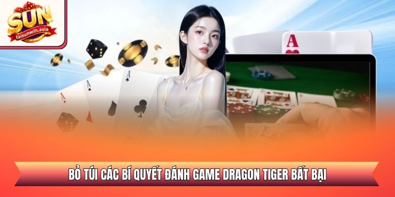 Bỏ túi các bí quyết đánh game Dragon Tiger bất bại