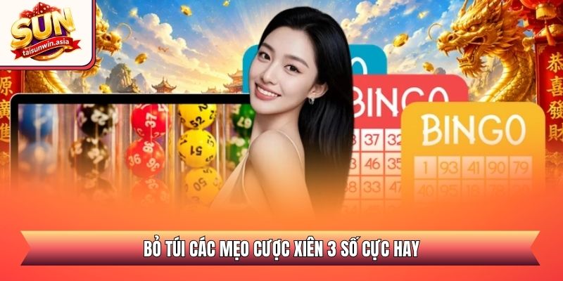Lô Xiên 3 Sunwin - Kinh Nghiệm Soi Cầu Săn Thưởng Lớn 2026 3 Bỏ túi các mẹo cược xiên 3 số cực hay