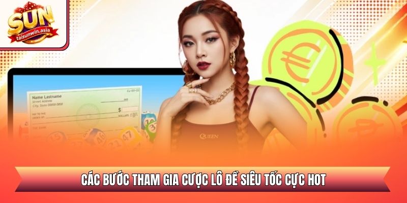Lô Đề Siêu Tốc Sunwin - Quay Số Nhanh Đổi Thưởng Xanh Chín 3 Các bước tham gia cược lô đề siêu tốc cực hot