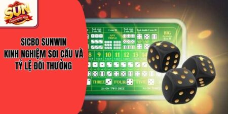 Sicbo Sunwin - Kinh Nghiệm Soi Cầu Và Tỷ Lệ Đổi Thưởng