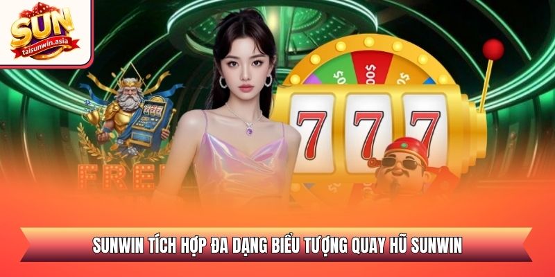 Sunwin tích hợp đa dạng biểu tượng quay hũ Sunwin