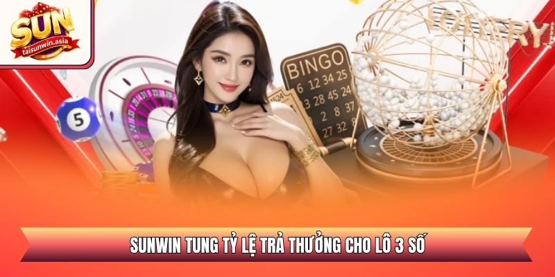 Lô Xiên 3 Sunwin - Kinh Nghiệm Soi Cầu Săn Thưởng Lớn 2026 2 Sunwin tung tỷ lệ trả thưởng cho lô 3 số