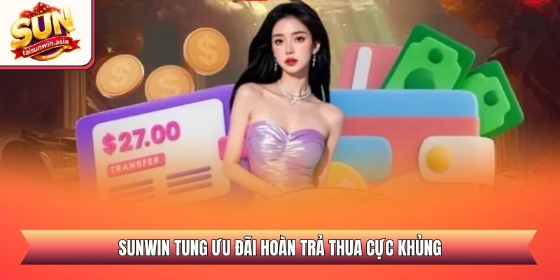 Khuyến Mãi Sunwin - Tổng Hợp Sự Kiện Ưu Đãi Cực Khủng 2026 2 Sunwin tung ưu đãi hoàn trả thua cực khủng