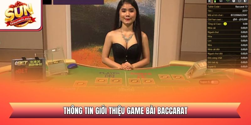 Baccarat Sunwin - Sảnh Casino Trực Tuyến Đẳng Cấp 2026 1 Thông tin giới thiệu game bài Baccarat