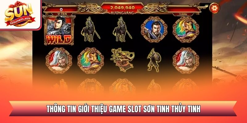 Nổ Hũ Sơn Tinh Thủy Tinh Sunwin - Săn Hũ Vàng Khổng Lồ 1 Thông tin giới thiệu game slot Sơn Tinh Thủy Tinh