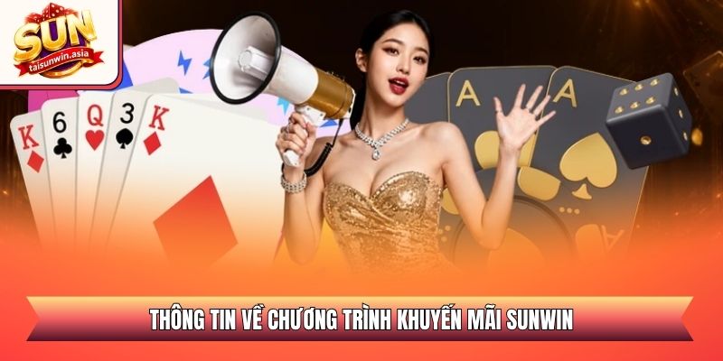 Khuyến Mãi Sunwin - Tổng Hợp Sự Kiện Ưu Đãi Cực Khủng 2026 1 Thông tin về chương trình khuyến mãi Sunwin