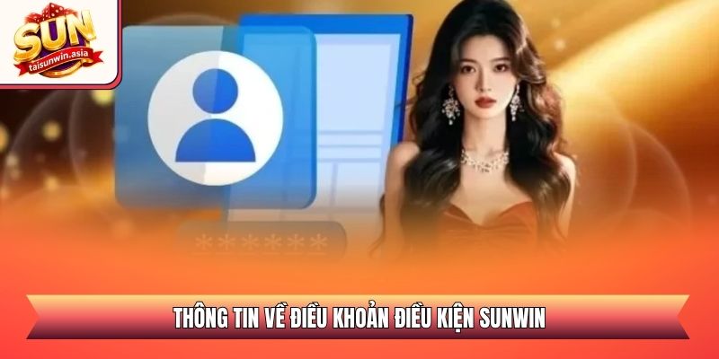 Điều Khoản Điều Kiện Sunwin - Quy Định Cần Biết 2026 1 Thông tin về điều khoản điều kiện Sunwin