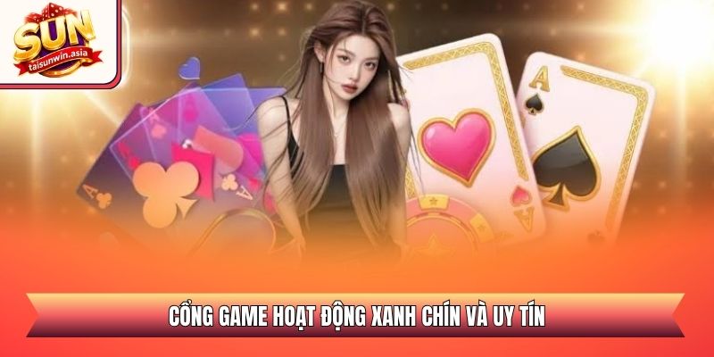Cổng game hoạt động xanh chín và uy tín