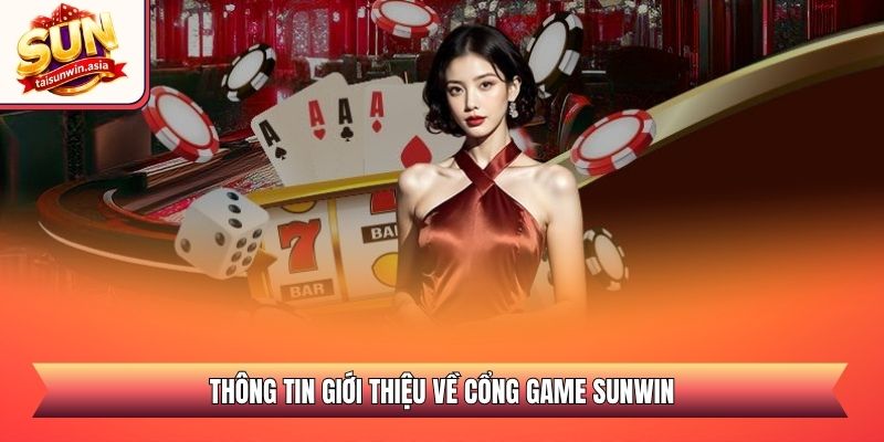 Thông tin giới thiệu về cổng game Sunwin